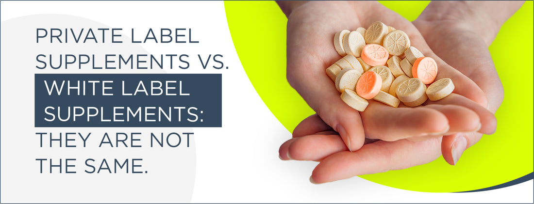 Private Label Supplements vs. White Label Supplements: They Are NOT The Same