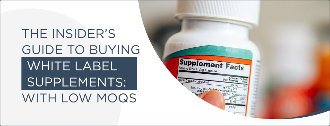 The Insider's Guide to Buying Private Label Supplements with Low Minimum Order Quantities